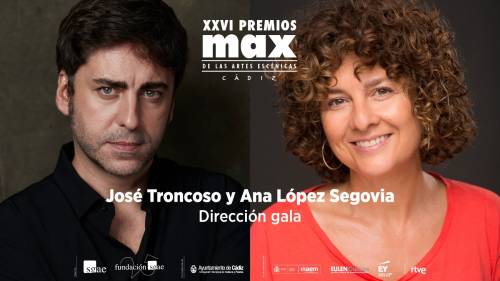 Ana López Segovia y José Troncoso codirigen los XXVI Premios Max de las Artes Escénicas - Cádiz